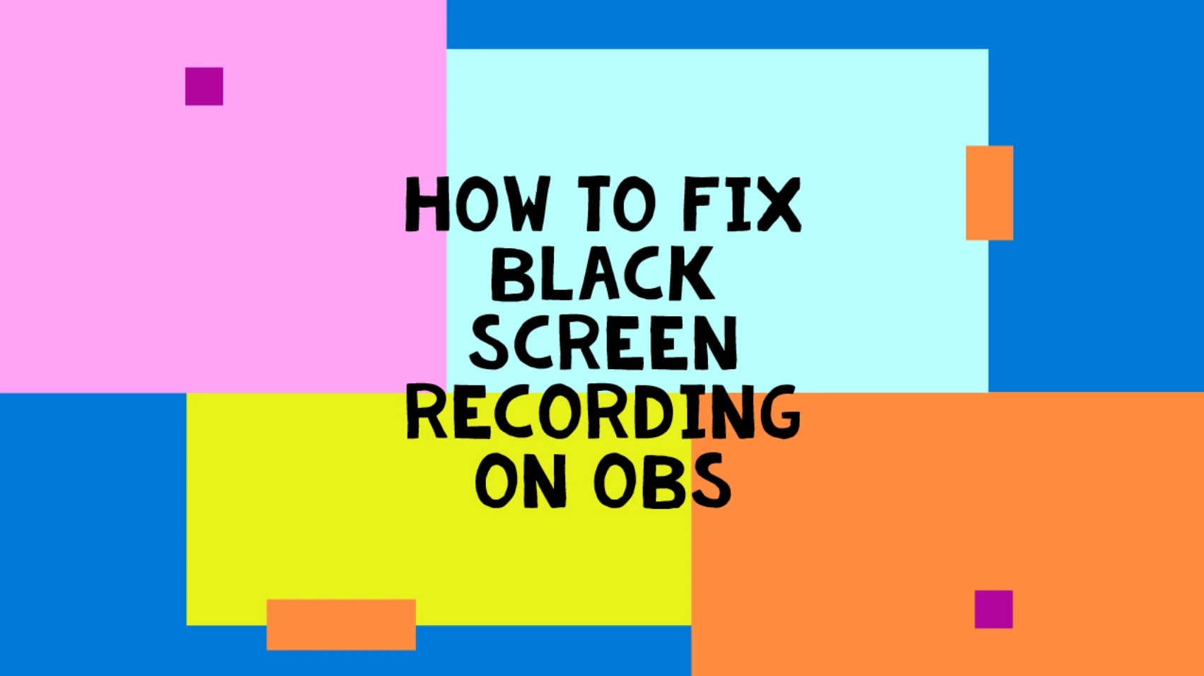 How to Fix Black Screen Recording on OBS (2020 Easy Steps)